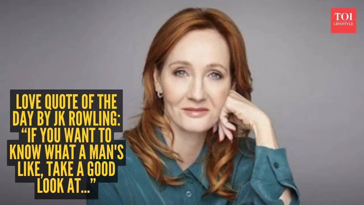 Love quote of the day by JK Rowling: “If you want to know what a man's like, take a good look at..."